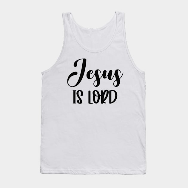 Jesus Is Lord - Christian Quote Tank Top by GraceFieldPrints